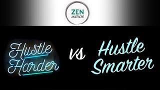 Hustle Harder Vs. Hustle Smarter by Jared Brick • ZEN Hustlers