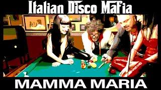 Mamma Maria - Italian Disco Mafia [ This is Italy Original Mix ]