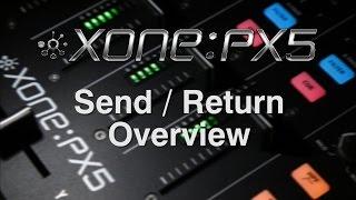 Xone:PX5 – Send / Return Overview