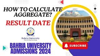 Result Date :How to calculate your Aggregate: Bahria University Admissions 2024