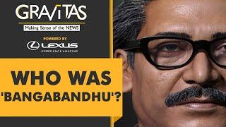 Gravitas: The story of Sheikh Mujibur Rahman