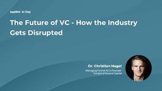 Dr. Christian Nagel | The Future of VC - How the Industry Gets Disrupted