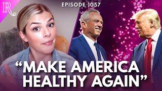 RFK’s “Make America Healthy Again” Just Might Secure the Mom Vote | Ep 1057