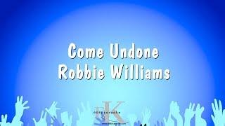 Come Undone - Robbie Williams (Karaoke Version)