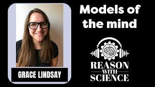 Models of the mind | Grace Lindsay | Reason with science | Neuroscience | AI | Human brain project