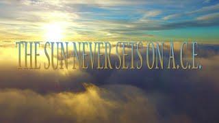 The Sun Never Sets on A.C.E.