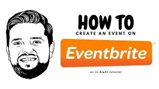 How To Create An Event On EVENTBRITE | An In Depth Tutorial