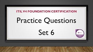 TUTORIAL - ITIL v4 Foundation Certification Practice Questions - Set 6