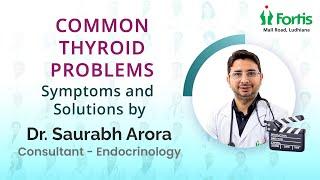 Common Thyroid Problems: Symptoms and Solutions by Dr. Saurabh Arora