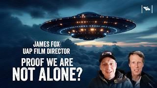 James Fox REVEALS UFO Secrets | Proof We’re Not Alone!