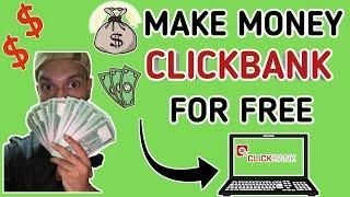 ClickBank Tutorial - How to Make Money with ClickBank For Free?