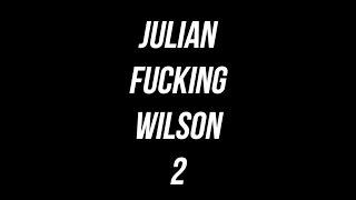 JULIAN FUCKING WILSON | 2