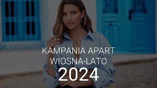 Kampania Apart. Wiosna - Lato 2024 | Apart.TV