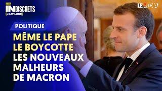 MÊME LE PAPE LE BOYCOTTE : LES NOUVEAUX MALHEURS DE MACRON