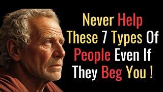 7 Types of People We Should Not Help! | STOIC PHILOSOPHY