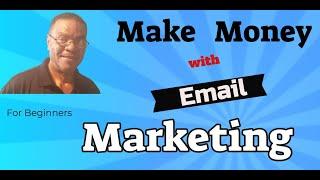 Make money with email marketing - For Beginners