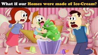 What if our Homes were made of Ice-Cream? + more videos | #aumsum #kids #science #education #whatif