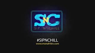 SIP N CHILL Monafrik TV