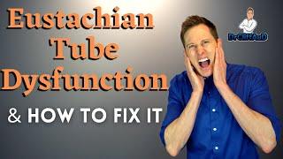 Eustachian Tube Dysfunction & How to Fix it! | Ear Problems