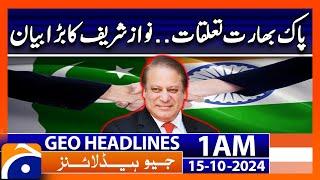 Pakistan india Relation | Nawaz Sharif Statement | Geo News 1 AM Headlines | 15 Oct 24