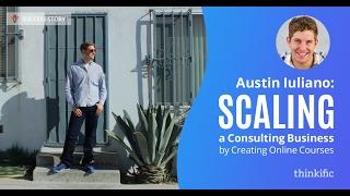 Growing A Consulting Business by Creating Online Courses | Thinkific Success Story: Austin Iuliano