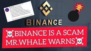  BINANCE IS A SCAM MR.WHALE WARNS BINANCE USERS. BINANCE IS A TICKING BOMB WILL BURST ANYTIME