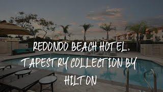 Redondo Beach Hotel, Tapestry Collection by Hilton Review - Redondo Beach , United States of America