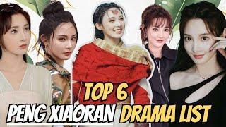 Top 6 Peng Xiao Ran Dramas Every Fan Should Watch | like hobby