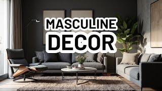 MASCULINE HOME DECOR IDEAS - Modern Masculine Interior Design Styles