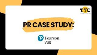 PR Case Study - Pearson Vue | TYC Communication