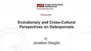 Evolutionary and Cross-Cultural Perspectives on Osteoporosis | Jonathan Stieglitz