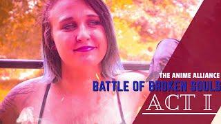 THE ANIME ALLIANCE: BATTLE OF BROKEN SOULS Act I | Live Action Anime