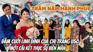 Đám cưới linh đình của chị Trang U50, một cái kết thực sự viên mãn. Chúc mừng trăm năm hạnh phúc