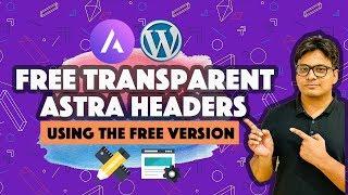 Astra Transparent headers - Design responsive WordPress headers with Free Astra theme and CSS