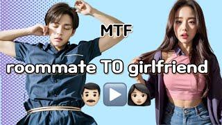 【MTF】 Male roommate TO Girlfriend | TS TF MTF transition