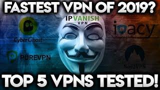 BEST VPN FOR 2019!!  Top 5 VPNs Speed Tested!!