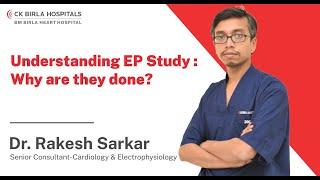 Understanding EP Study: Why are they done? | Dr. Rakesh Sarkar| BM Birla Heart Hospital