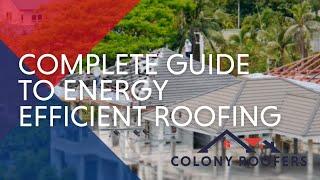 Everything You Need To Know About Energy Efficient Roofing - A Roofing Guide