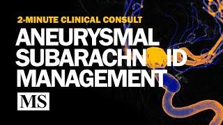 2-Minute Clinical Consult: Management of Aneurysmal Subarachnoid Hemorrhage