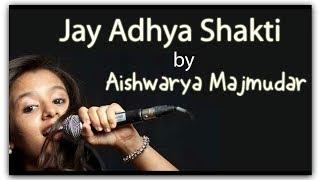 Jay Adhya Shakti Aarti by Aishwarya Majmudar 2017