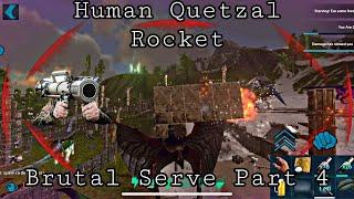 {ARK MOBILE} Human Quetzal Rocket || Brutal Serve || Part 4