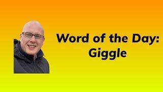 Word of the Day:  Giggle