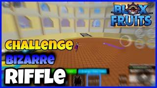 Bizarre Riffle CHALLENGE in Blox Fruits|Bloxtrem!