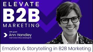 Elevate B2B Marketing Podcast: B2B Marketing Gets Emotional — with Ann Handley of MarketingProfs