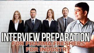 INTERVIEW PREPARATION FOR PHARMA FRESHERS FOR INDUSTRY.