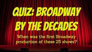 QUIZ: Broadway by the Decades