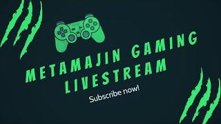 Metamajin Gaming Livestream