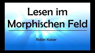 Lesen im Morphischen Feld / Akasha Chronik