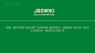 SQL Server Query Tuning Series - Index Seek, Key Lookup, Index Hints #jbswiki #query tuning