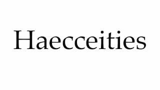 How to Pronounce Haecceities